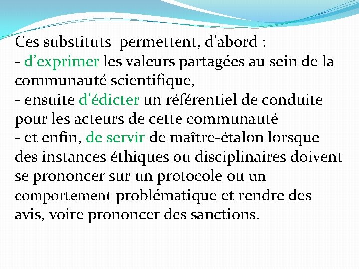  Ces substituts permettent, d’abord : - d’exprimer les valeurs partagées au sein de