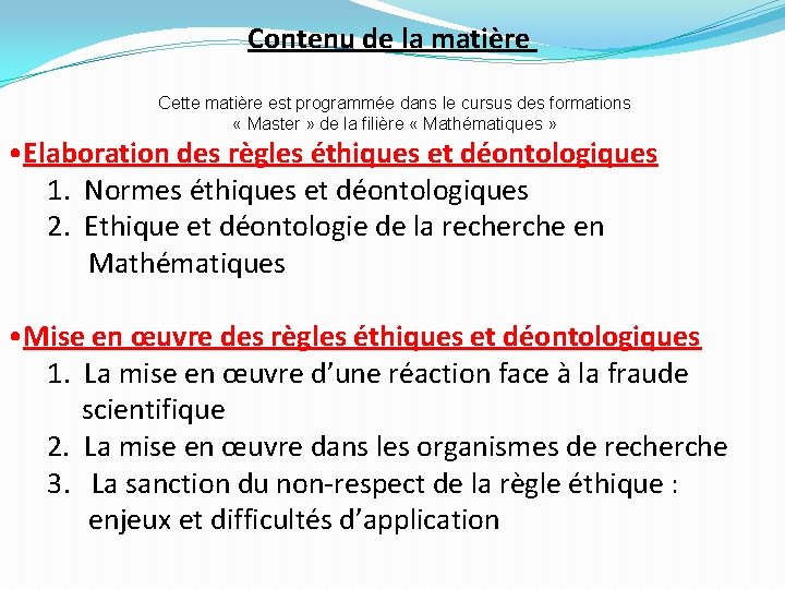 Contenu de la matière Cette matière est programmée dans le cursus des formations «