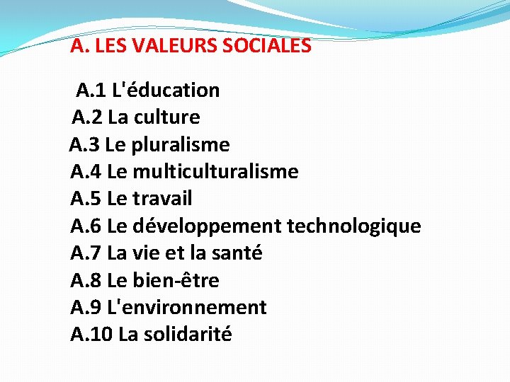 A. LES VALEURS SOCIALES A. 1 L'éducation A. 2 La culture A. 3 Le
