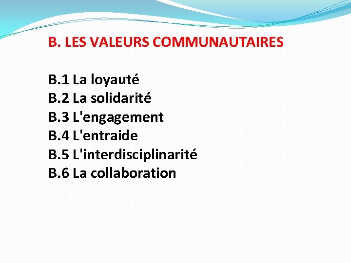 B. LES VALEURS COMMUNAUTAIRES B. 1 La loyauté B. 2 La solidarité B. 3