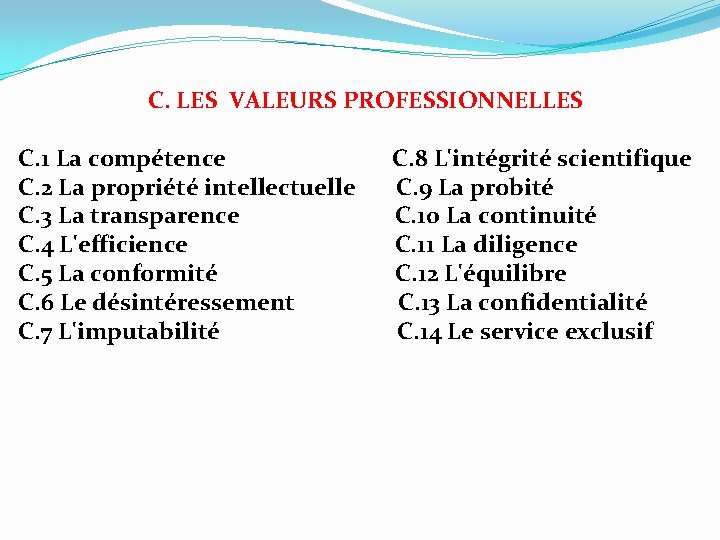 C. LES VALEURS PROFESSIONNELLES C. 1 La compétence C. 8 L'intégrité scientifique C. 2