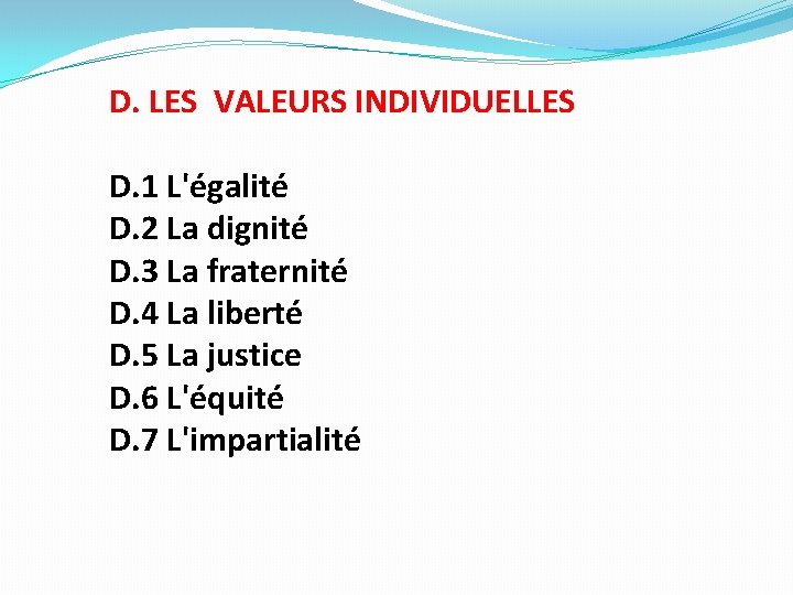 D. LES VALEURS INDIVIDUELLES D. 1 L'égalité D. 2 La dignité D. 3 La