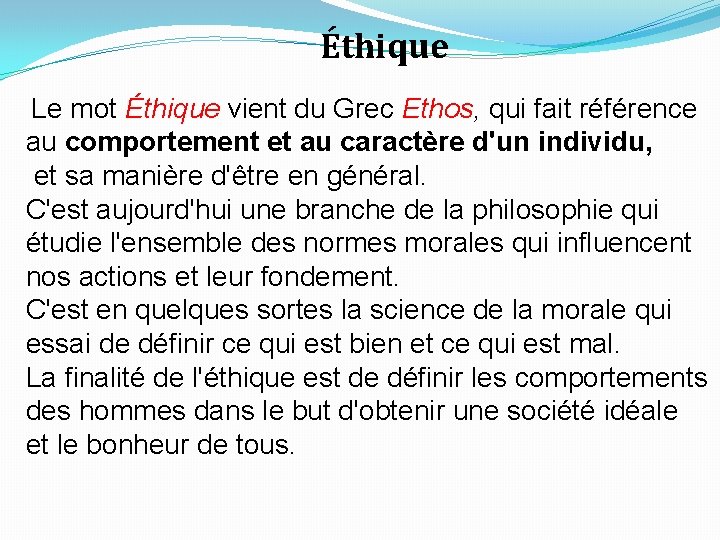 Éthique Le mot Éthique vient du Grec Ethos, qui fait référence au comportement et