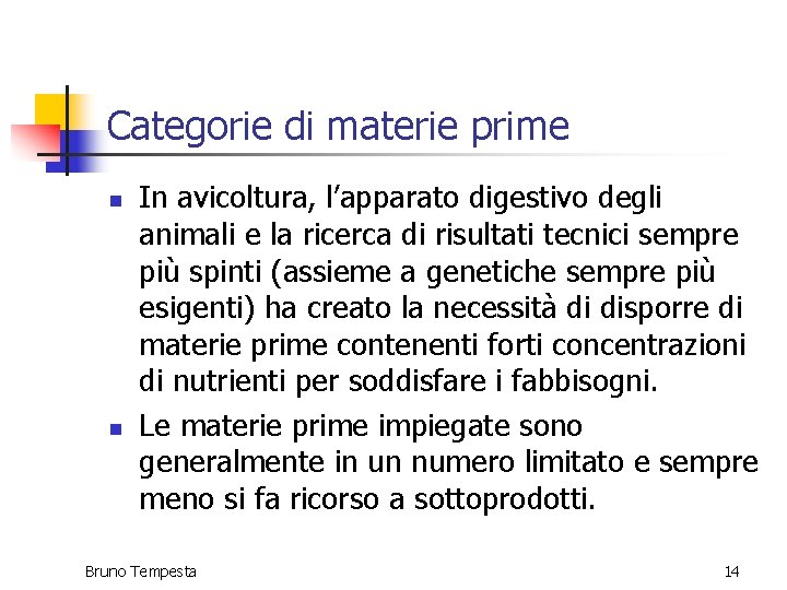 Categorie di materie prime n n In avicoltura, l’apparato digestivo degli animali e la