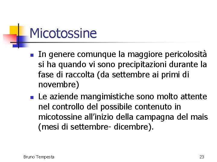Micotossine n n In genere comunque la maggiore pericolosità si ha quando vi sono Micotossine n n In genere comunque la maggiore pericolosità si ha quando vi sono