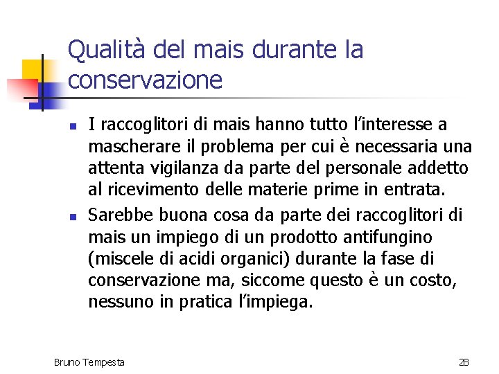 Qualità del mais durante la conservazione n n I raccoglitori di mais hanno tutto