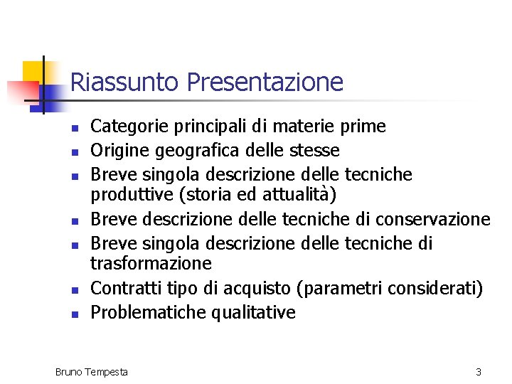 Riassunto Presentazione n n n n Categorie principali di materie prime Origine geografica delle Riassunto Presentazione n n n n Categorie principali di materie prime Origine geografica delle