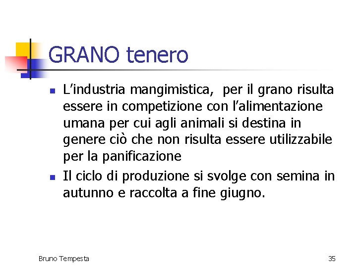 GRANO tenero n n L’industria mangimistica, per il grano risulta essere in competizione con