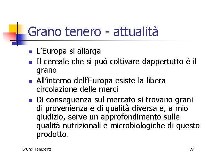 Grano tenero - attualità n n L’Europa si allarga Il cereale che si può Grano tenero - attualità n n L’Europa si allarga Il cereale che si può