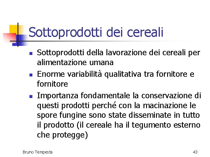 Sottoprodotti dei cereali n n n Sottoprodotti della lavorazione dei cereali per alimentazione umana