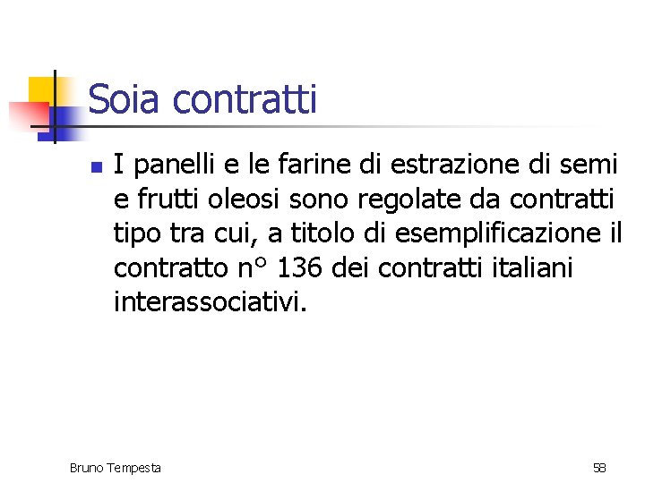 Soia contratti n I panelli e le farine di estrazione di semi e frutti