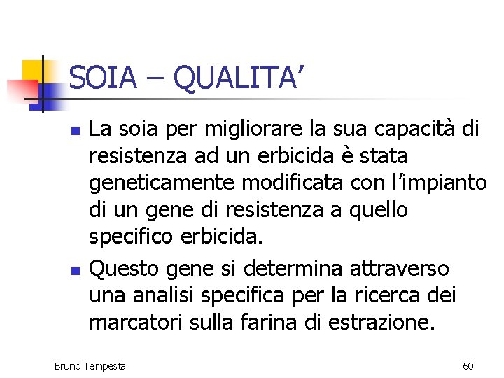 SOIA – QUALITA’ n n La soia per migliorare la sua capacità di resistenza