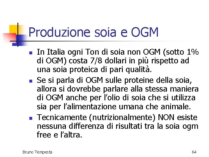 Produzione soia e OGM n n n In Italia ogni Ton di soia non