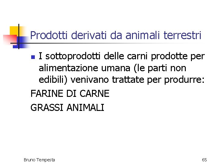 Prodotti derivati da animali terrestri I sottoprodotti delle carni prodotte per alimentazione umana (le Prodotti derivati da animali terrestri I sottoprodotti delle carni prodotte per alimentazione umana (le