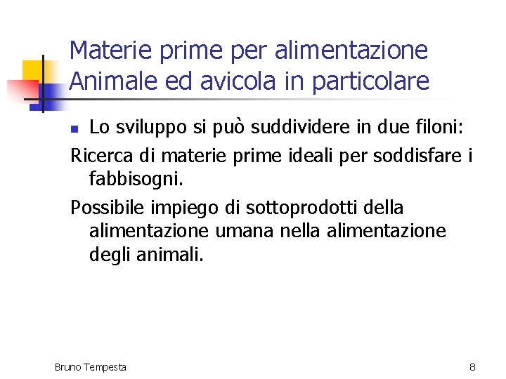 Materie prime per alimentazione Animale ed avicola in particolare Lo sviluppo si può suddividere