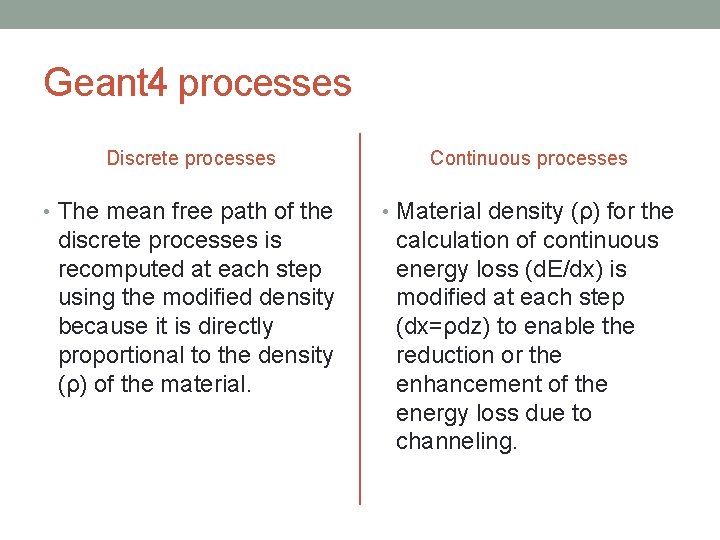 Geant 4 processes Discrete processes Continuous processes • The mean free path of the