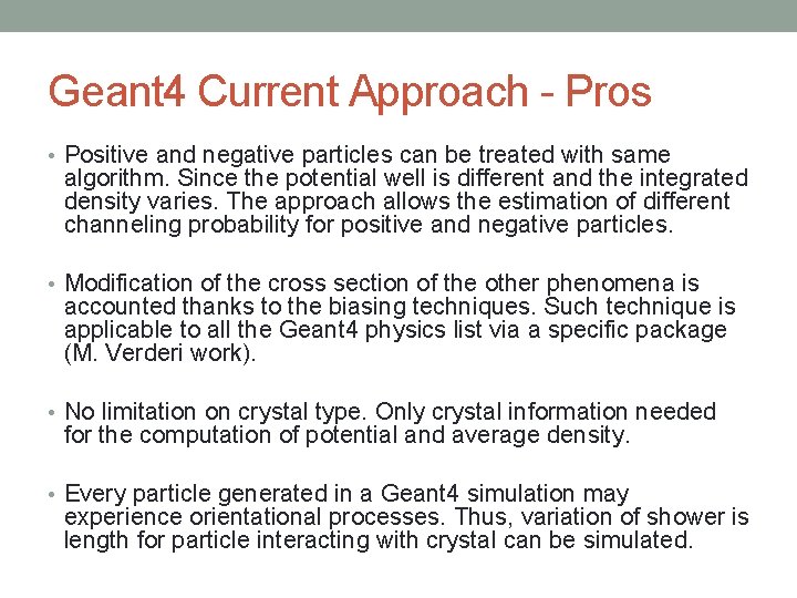 Geant 4 Current Approach - Pros • Positive and negative particles can be treated