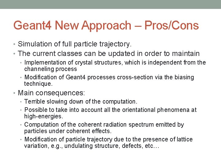 Geant 4 New Approach – Pros/Cons • Simulation of full particle trajectory. • The