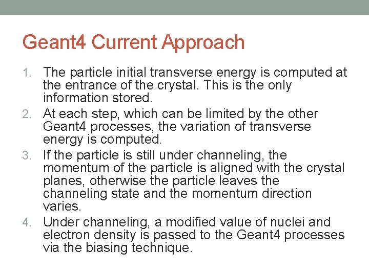 Geant 4 Current Approach 1. The particle initial transverse energy is computed at the