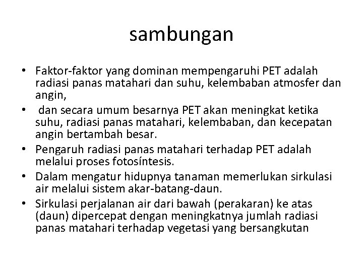 sambungan • Faktor-faktor yang dominan mempengaruhi PET adalah radiasi panas matahari dan suhu, kelembaban