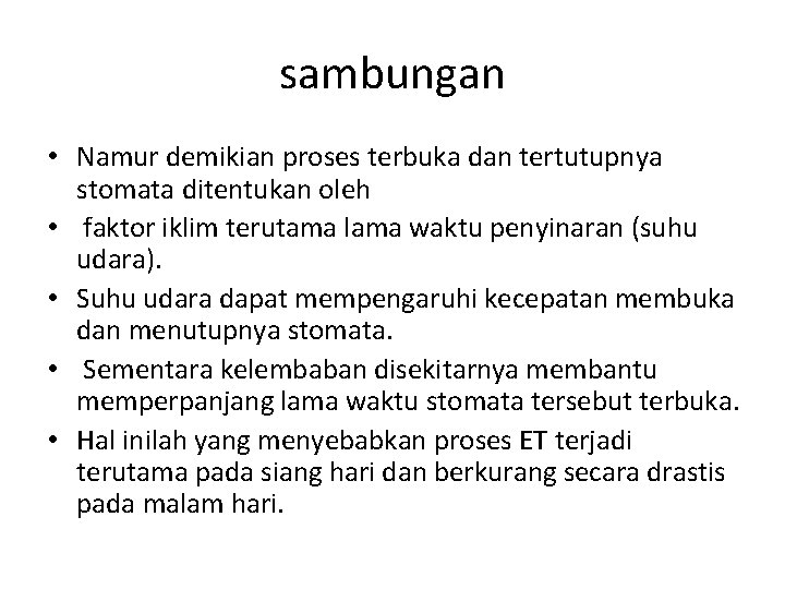 sambungan • Namur demikian proses terbuka dan tertutupnya stomata ditentukan oleh • faktor iklim