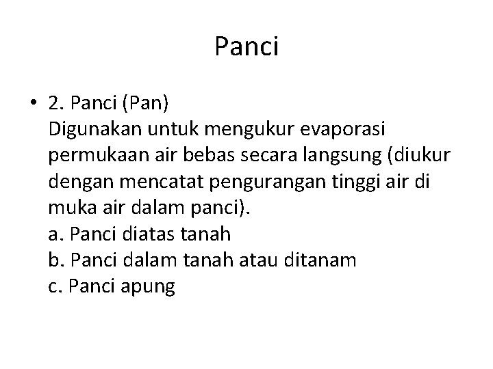 Panci • 2. Panci (Pan) Digunakan untuk mengukur evaporasi permukaan air bebas secara langsung