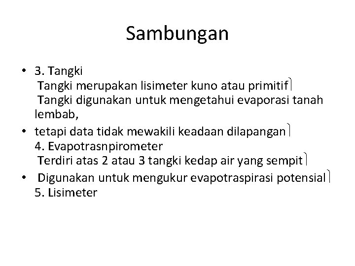 Sambungan • 3. Tangki merupakan lisimeter kuno atau primitif Tangki digunakan untuk mengetahui evaporasi