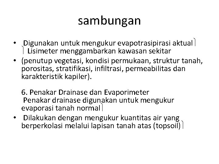 sambungan • Digunakan untuk mengukur evapotrasipirasi aktual Lisimeter menggambarkan kawasan sekitar • (penutup vegetasi,