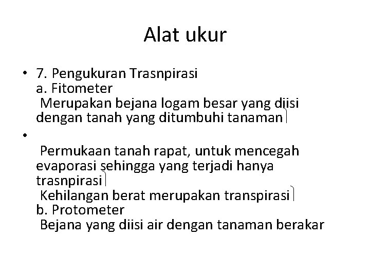 Alat ukur • 7. Pengukuran Trasnpirasi a. Fitometer Merupakan bejana logam besar yang diisi