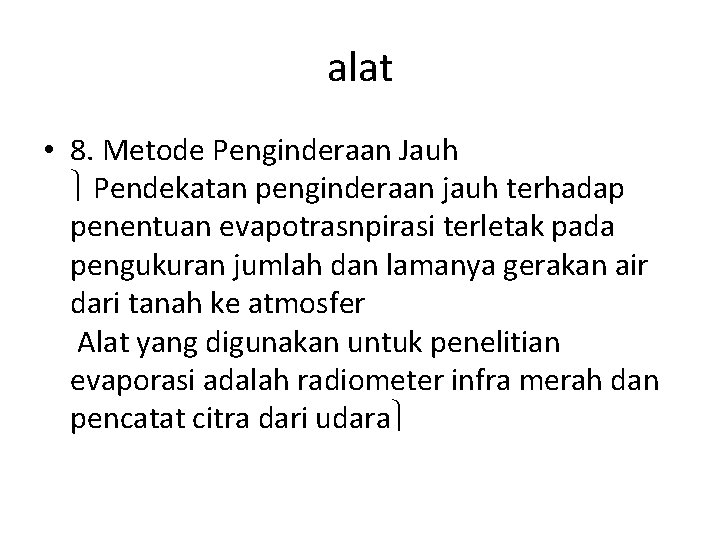 alat • 8. Metode Penginderaan Jauh Pendekatan penginderaan jauh terhadap penentuan evapotrasnpirasi terletak pada