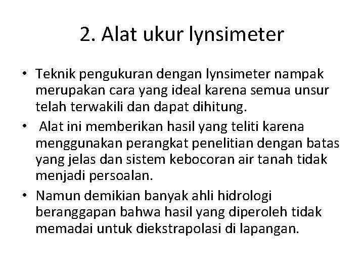 2. Alat ukur lynsimeter • Teknik pengukuran dengan lynsimeter nampak merupakan cara yang ideal