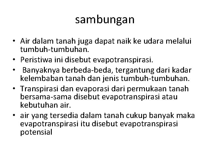  sambungan • Air dalam tanah juga dapat naik ke udara melalui tumbuh-tumbuhan. •