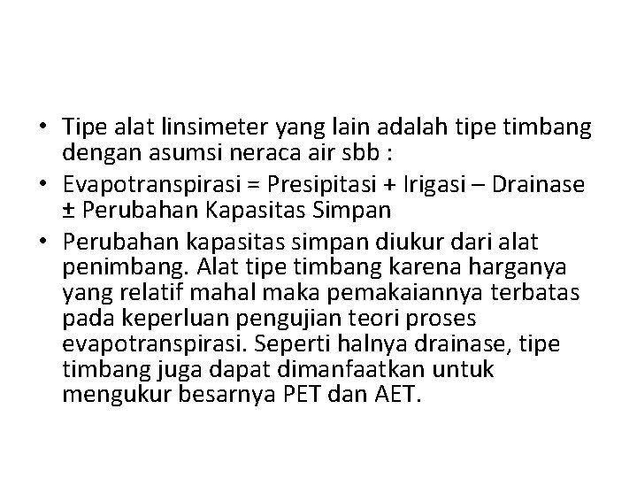  • Tipe alat linsimeter yang lain adalah tipe timbang dengan asumsi neraca air