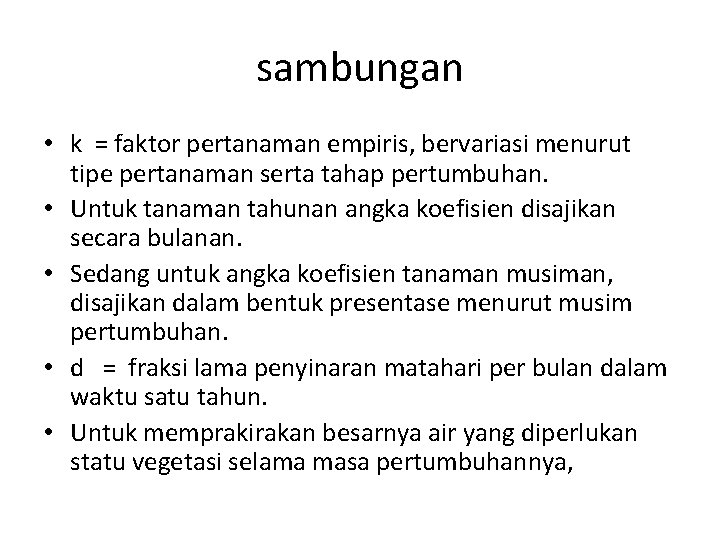 sambungan • k = faktor pertanaman empiris, bervariasi menurut tipe pertanaman serta tahap pertumbuhan.