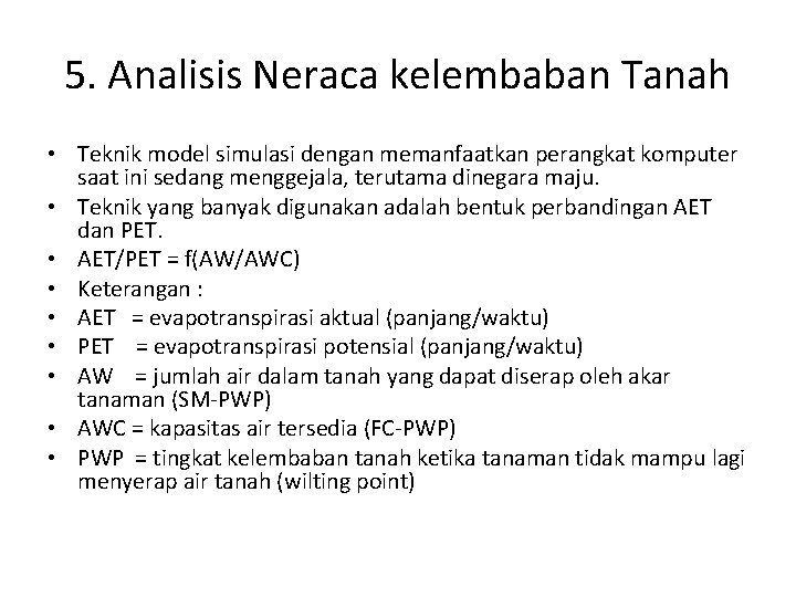 5. Analisis Neraca kelembaban Tanah • Teknik model simulasi dengan memanfaatkan perangkat komputer saat