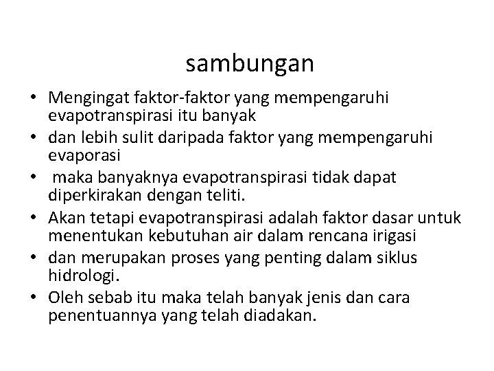  sambungan • Mengingat faktor-faktor yang mempengaruhi evapotranspirasi itu banyak • dan lebih sulit