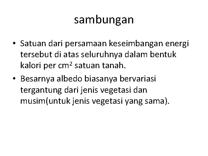 sambungan • Satuan dari persamaan keseimbangan energi tersebut di atas seluruhnya dalam bentuk kalori