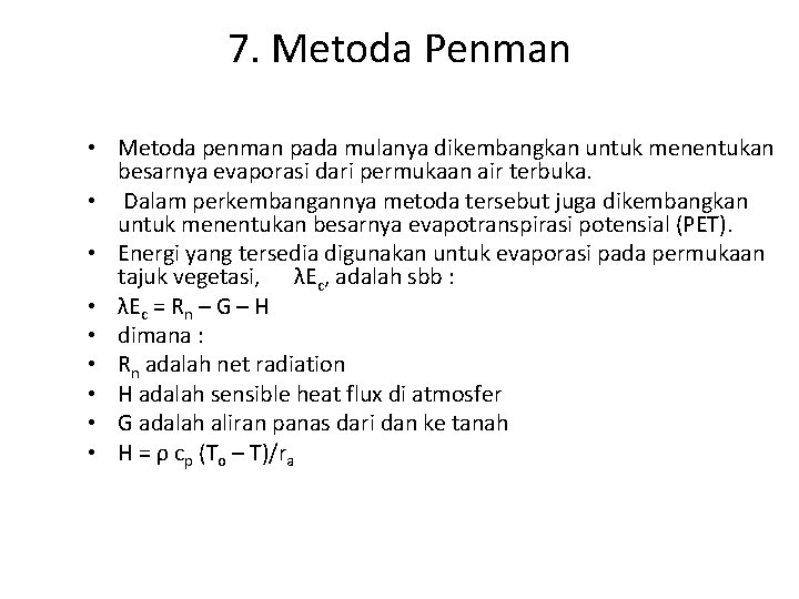 7. Metoda Penman • Metoda penman pada mulanya dikembangkan untuk menentukan besarnya evaporasi dari