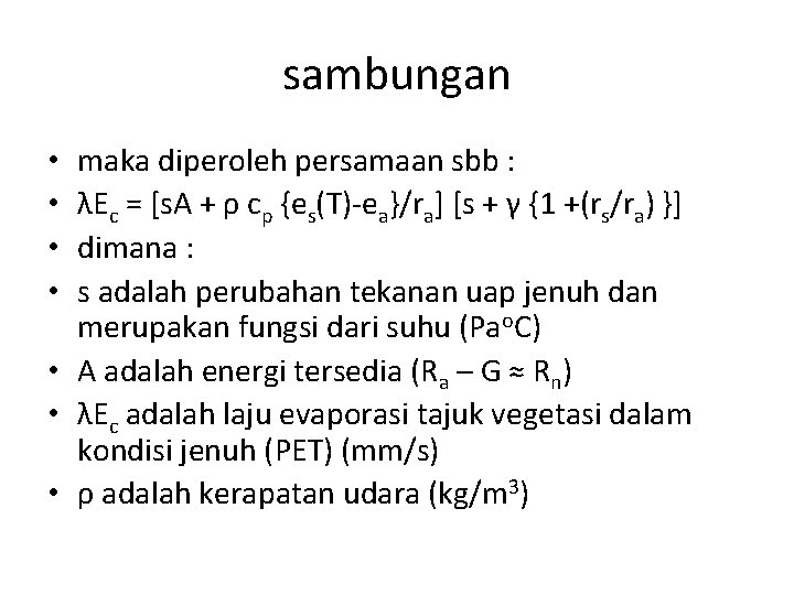 sambungan maka diperoleh persamaan sbb : λEc = [s. A + ρ cp {es(T)-ea}/ra]