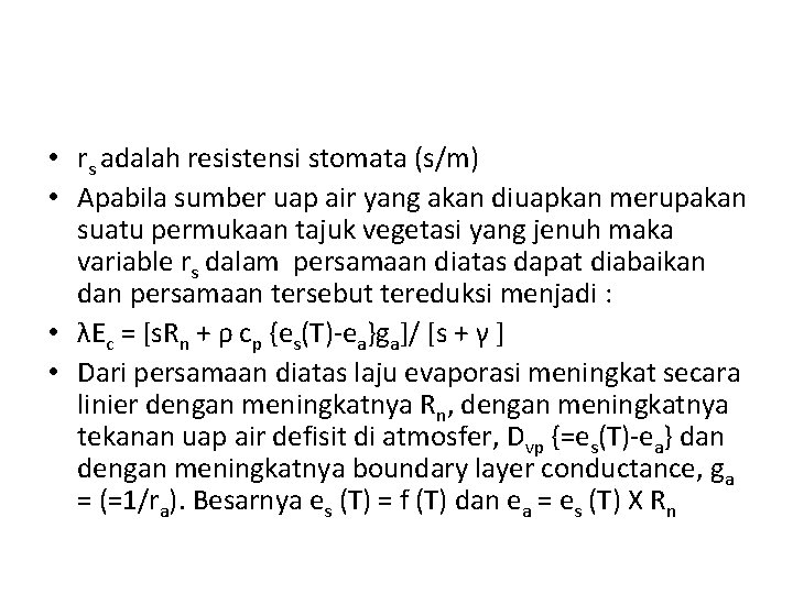  • rs adalah resistensi stomata (s/m) • Apabila sumber uap air yang akan