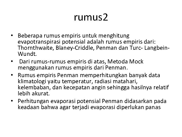 rumus 2 • Beberapa rumus empiris untuk menghitung evapotranspirasi potensial adalah rumus empiris dari: