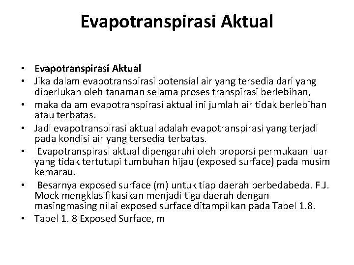 Evapotranspirasi Aktual • Jika dalam evapotranspirasi potensial air yang tersedia dari yang diperlukan oleh