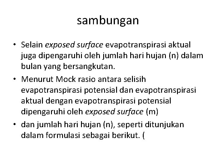 sambungan • Selain exposed surface evapotranspirasi aktual juga dipengaruhi oleh jumlah hari hujan (n)