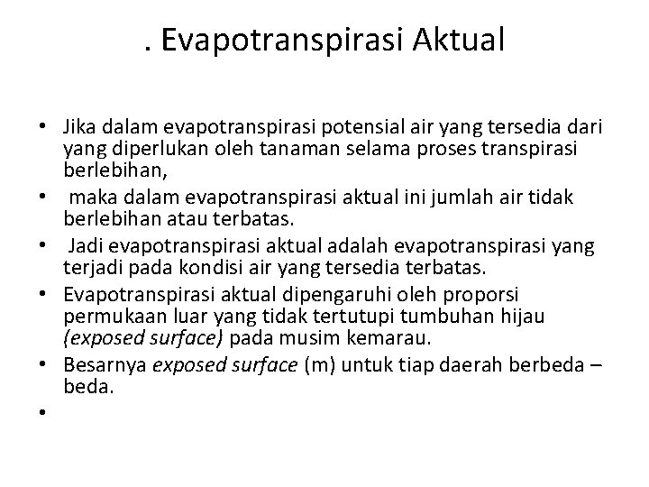 . Evapotranspirasi Aktual • Jika dalam evapotranspirasi potensial air yang tersedia dari yang diperlukan
