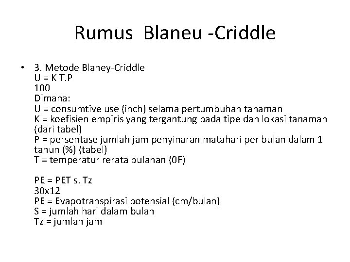 Rumus Blaneu -Criddle • 3. Metode Blaney-Criddle U = K T. P 100 Dimana: