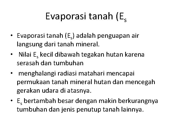 Evaporasi tanah (Es • Evaporasi tanah (Es) adalah penguapan air langsung dari tanah mineral.