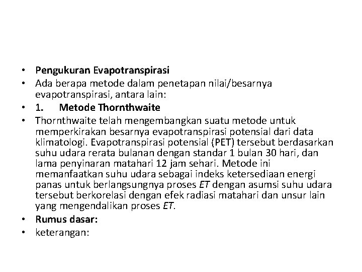  • Pengukuran Evapotranspirasi • Ada berapa metode dalam penetapan nilai/besarnya evapotranspirasi, antara lain: