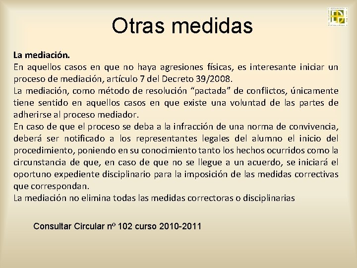 Otras medidas La mediación. En aquellos casos en que no haya agresiones físicas, es