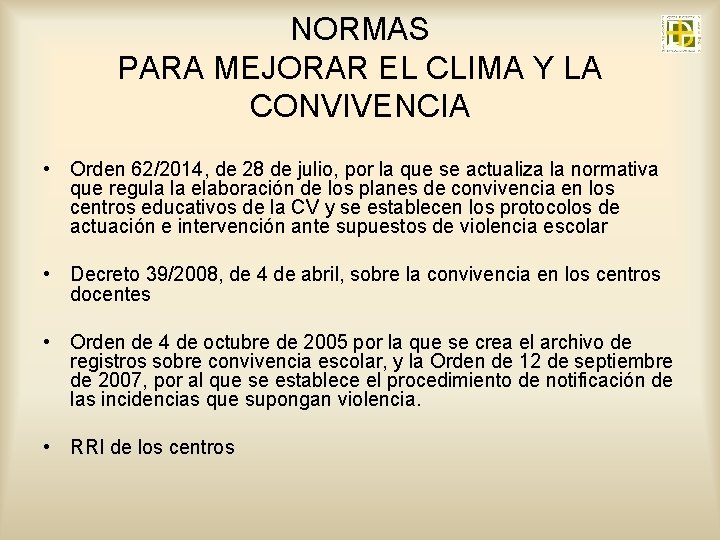 NORMAS PARA MEJORAR EL CLIMA Y LA CONVIVENCIA • Orden 62/2014, de 28 de