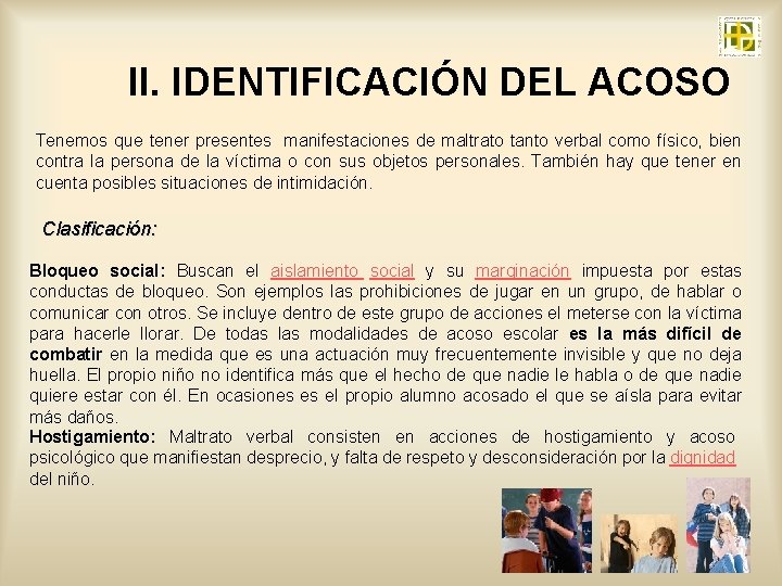 II. IDENTIFICACIÓN DEL ACOSO Tenemos que tener presentes manifestaciones de maltrato tanto verbal como